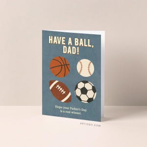 Printable &quot;Have a Ball, Dad!&quot; Sports-Themed Father&#39;s Day Card, Happy Birthday Card (DAD002)