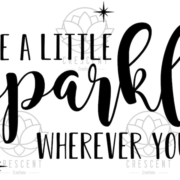 Leave a Little Sparkle Wherever You Go PNG Clipart Cut File