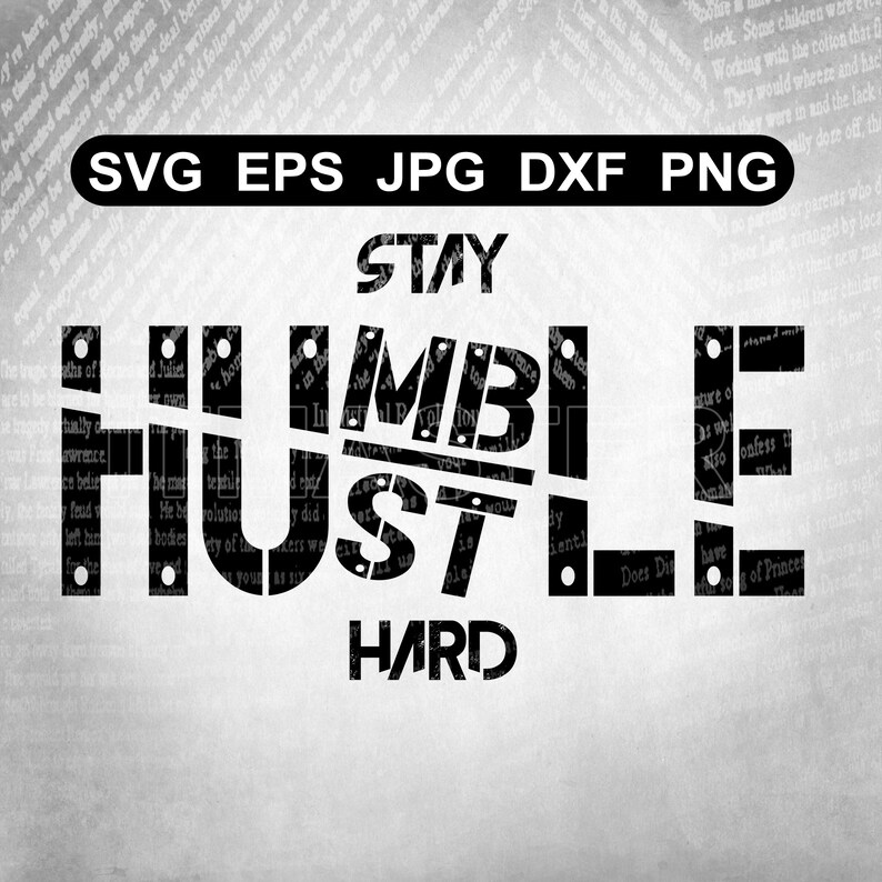Stay humble hustle hard Text Svg Dxf Jpg Png Eps Cut | Etsy