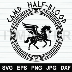May include: A black graphic design featuring a winged horse silhouette centered within a circular Greek key border. The text CAMP HALF-BLOOD is arched above the circle in a distressed font. The bottom displays the file formats SVG, EPS, PNG, JPG, DXF.