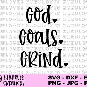 God Goals Grind, Inspirational, Girl Boss SVG cut file Silhouette Cricut Digital Clip art Vector DXF Pdf Jpg Png Eps