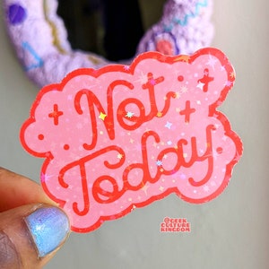 Not today holographic sparkle vinyl sticker