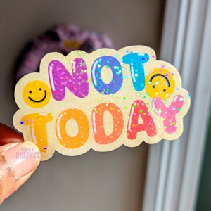 Not today rainbow holographic sparkle vinyl sticker