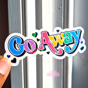 Go away rainbow holographic sparkle vinyl sticker