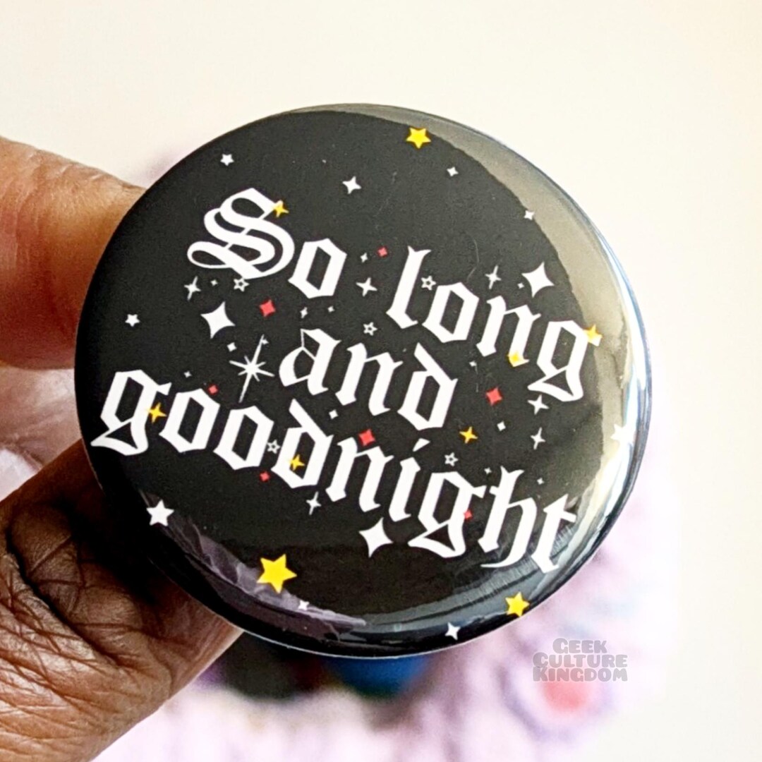 Good Night Button So Long and Goodnight Button Badge - Etsy