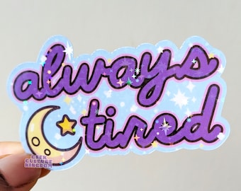 Always tired holographic sparkle vinyl sticker