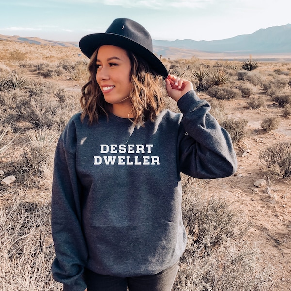 Desert Sweatshirt, Hiking Sweatshirt, Hiking Shirts for Women, Desert Dweller, Desert Shirt Women, Hiking Gift, Outdoorsy Gift, Desert Gifts