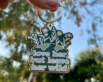 Hiking Keychain, Nature Keychain, Enamel Keychain Flower, Hiking Gifts for Women, Outdoorsy Gift, Love Her But Leave Her Wild, Nature Lover