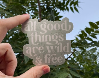 All Good Things Are Wild And Free Sticker, Water Bottle Sticker for Hydroflask, Nature Sticker for Car, Hiking Gifts for Women, Outdoorsy