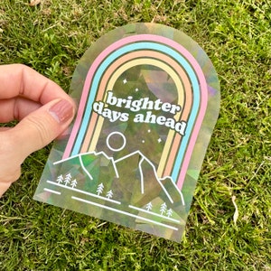 Días más brillantes por delante, pegatina Sun Catcher para ventana, pegatina de ventana arco iris, calcomanía Rainbow Maker, regalo para sentirse mejor, regalo de cuidado personal, arco iris