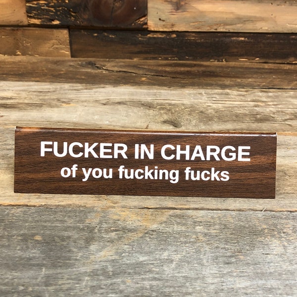 FUCKER IN CHARGE Tented Doubled Sided Desk Sign | Name Plate Funny Boss Gag Gift | Office Gift | Gag Gift | Your Saying Here