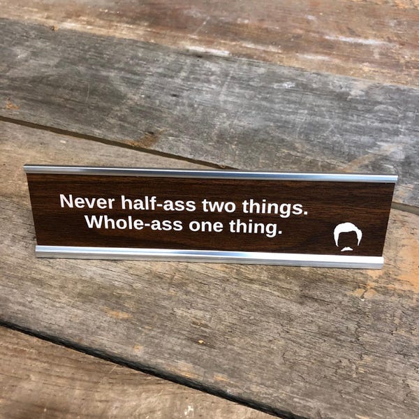Ron Swanson Quote Desk Sign Never Half Ass Parks and Rec Words of Wisdom