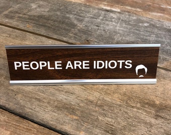 Ron Swanson "PEOPLE ARE IDIOTS" Desk Sign | Name Plate Funny Boss Gag Gift