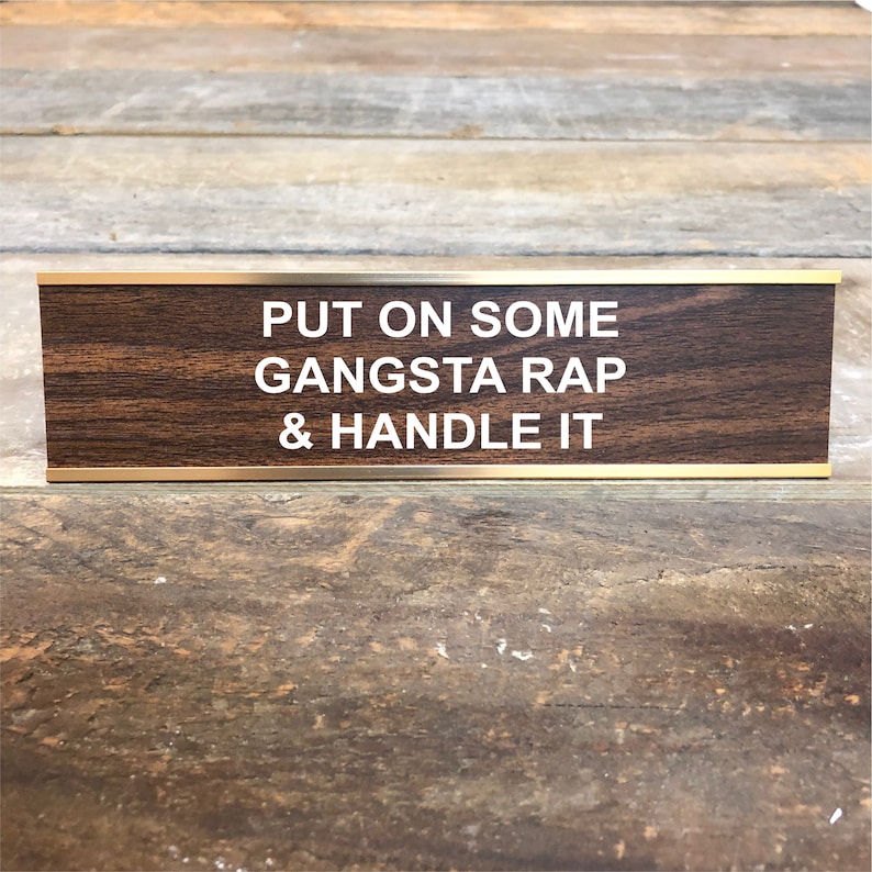 Engraved Put on Some Gangsta Rap and Handle it Desk Sign Name Plate Funny Boss Gag Gift image 1