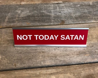 Engraved "NOT TODAY SATAN" Desk Sign | Name Plate Funny Boss Gag Gift