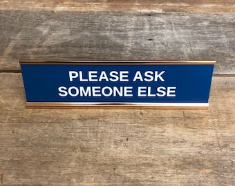"Bitte Fragen Sie Jemanden Else" Schreibtisch Schild | Namensschild Boss Gag Geschenk