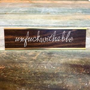 UNFUCKWITHABLE Custom Engraved Desk Sign | Funny Boss Gag Gift Friend | Office Gift | Gag Gift | Your Saying Here | Office Decor