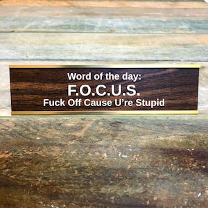 FOCUS Custom Engraved Desk Sign | Funny Boss Gag Gift Friend | Office Gift | Gag Gift | Your Saying Here | Office Decor | Coworker