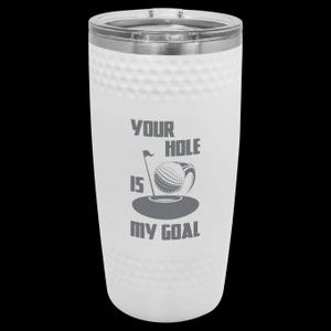 Your Hole is My Goal Golf Tumbler - 20oz Dimpled Insulated Cup for Golf Lovers – Funny Golf Gift for Him, Golfer Travel Mug with Lid