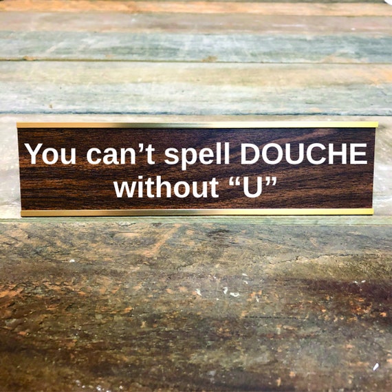 CAN'T SPELL DOUCHE Without You Custom Engraved Desk Sign - Etsy