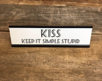 Engraved "KISS Keep It Simple Stupid" Desk Sign | Name Plate Funny Boss Gag Gift