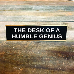 HUMBLE GENIUS Custom Engraved Desk Sign | Funny Boss Gag Gift Friend | Office Gift | Gag Gift | Your Saying Here | Office Decor | Smart Sign