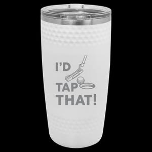 I’d Tap That Golf Tumbler - 20oz Dimpled Insulated Cup for Golf Lovers – Funny Golf Gift for Him, Golfer Travel Mug with Lid