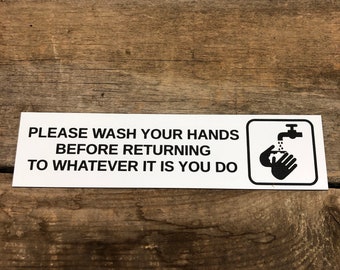 Please Wash Your Hands Before Returning To Whatever It Is You Do Engraved Plastic Sign