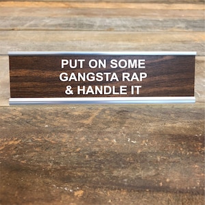 Engraved Put on Some Gangsta Rap and Handle it Desk Sign Name Plate Funny Boss Gag Gift image 2