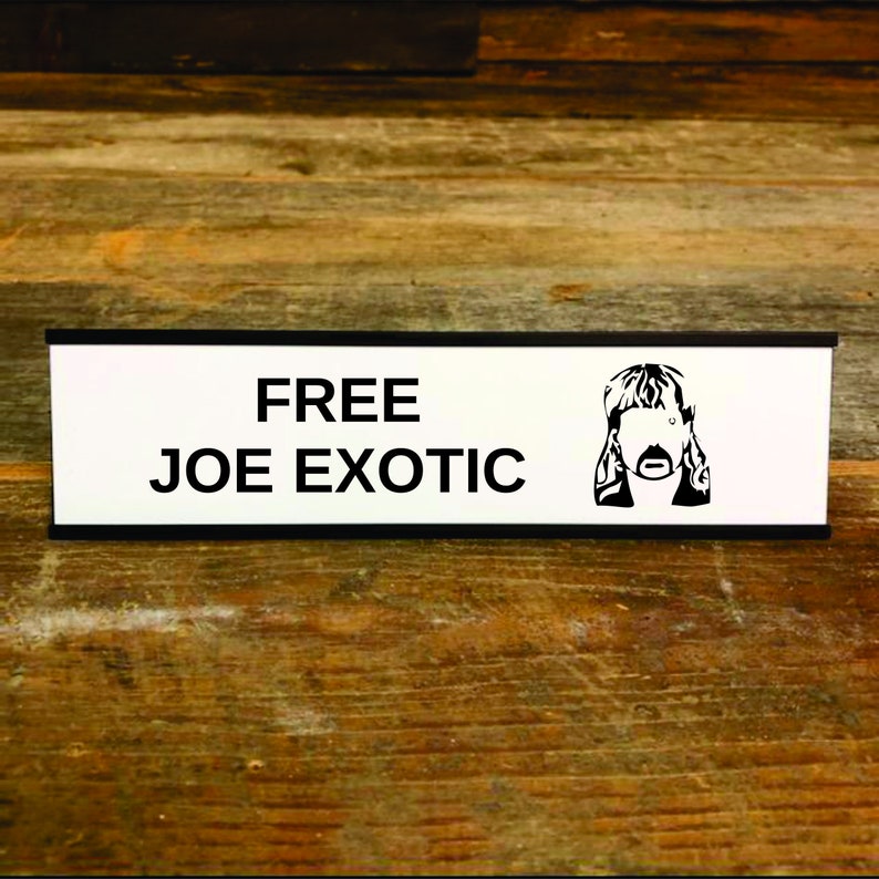 Free Joe Exotic Desk Name Plate Funny Desk Sign Boss Gag Gift Office Gift Your Saying Here
