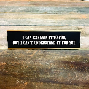 CAN EXPLAIN Can't Explain Custom Engraved Desk Sign | Funny Boss Gag Gift Friend | Office Gift | Gag Gift | Your Saying Here | Office Decor