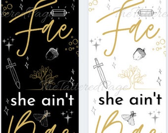 If She aint Fae she aint Bae BOOKMARK & BUNDLE option Black white writer bookish bookworm booklover gift faerie