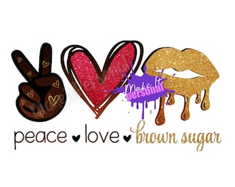 Peace love brown sugar PNG, sublimation file, print and cut file