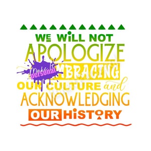 Könnte beinhalten: Grafikdesign mit dem Text „WE WILL NOT APOLOGIZE EMBRACING OUR CULTURE AND ACKNOWLEDGING OUR HISTORY“. Das Design umfasst grüne Dreiecke, gelben und orangefarbenen Text sowie einen lila Farbspritzer mit den Worten „Make it personal“.