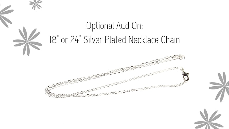 May include: Silver plated necklace chain, available in 18" or 24" lengths.