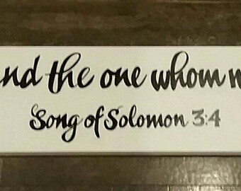 Song of Solomon 3:4 scripture. I have found the one whom my soul loves. Farmhouse wood sign. Bedroom decor.