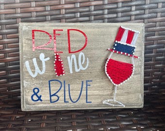 Patriotic String Art, July 4th Decor, Patriotic  Decor, Red Wine & Blue Sign, USA Decor, July 4th hat, 4th of July String Art, Wine lovers