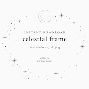 May include: A celestial frame with a crescent moon and stars. The text "INSTANT DOWNLOAD celestial frame available in .svg .ai, .png created by minimal marks" is below the frame.