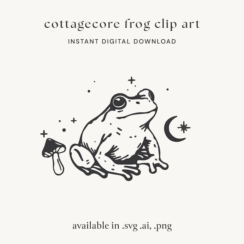 May include: Black and white line art illustration of a frog sitting with a mushroom and a crescent moon with a star in the background. The text "cottagecore frog clip art" and "INSTANT DIGITAL DOWNLOAD" is above the image. The text "available in .svg .ai, .png" is below the image.