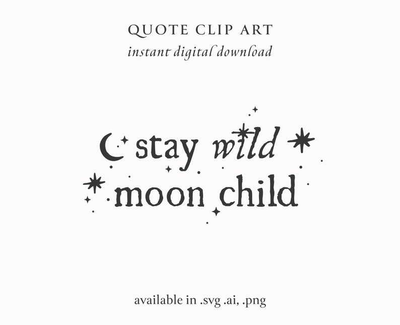 May include: Black and white graphic design with the text "C*stay wild* *moon child" and stars.