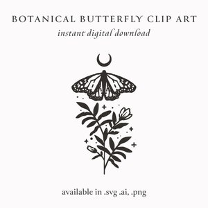 May include: Black and white illustration of a butterfly with a crescent moon above it, perched on a stylised flower with leaves. The text "BOTANICAL BUTTERFLY CLIP ART" and "instant digital download" is above the image. The text "available in .svg, .ai, .png" is below the image.