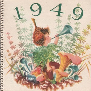 May include: A vintage calendar with a whimsical illustration. The year "1949" is displayed in green above a drawing of a small figure playing a horn, surrounded by mushrooms and foliage. The calendar is spiral-bound.