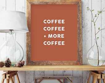 Coffee, Coffee + Coffee Print | Home Decor | Coffee Decor | Coffee Lover Gift