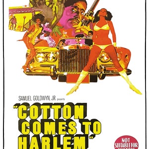 May include: A film poster for the movie "Cotton Comes to Harlem" starring Godfrey Cambridge, Raymond St. Jacques, and Calvin Lockhart. The poster features a colourful illustration of the actors in front of a gold car with a red interior. The text "Not Suitable for Children" is in a red circle at the bottom right of the poster.