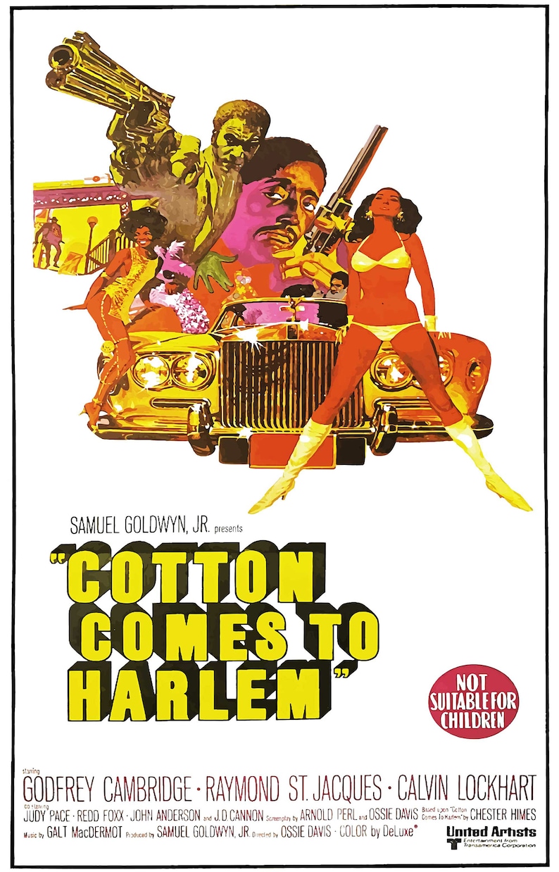 May include: A film poster for the movie "Cotton Comes to Harlem" starring Godfrey Cambridge, Raymond St. Jacques, and Calvin Lockhart. The poster features a colourful illustration of the actors in front of a gold car with a red interior. The text "Not Suitable for Children" is in a red circle at the bottom right of the poster.