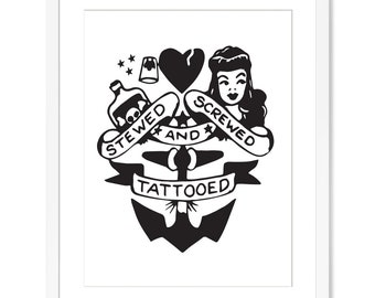 May include: Black and white illustration of a heart, a bottle, a woman, and an anchor with the text "Stewed and Screwed and Tattooed".