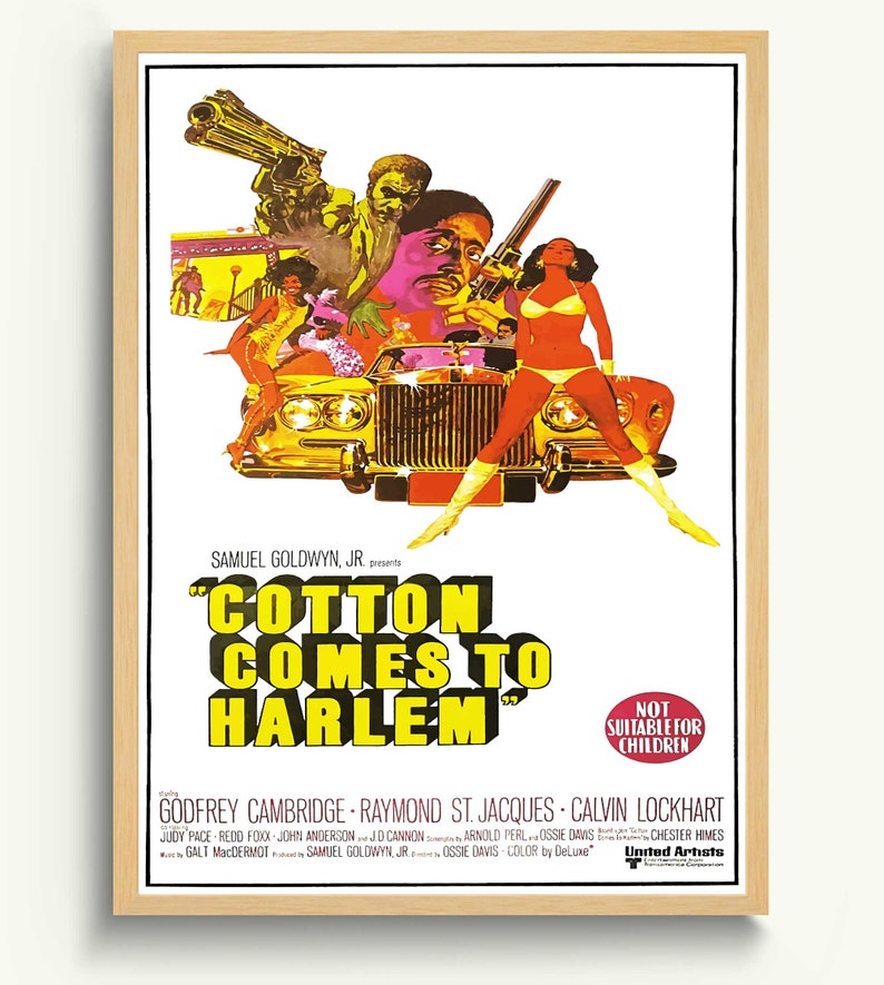 May include: A vintage film poster for the movie "Cotton Comes to Harlem" starring Godfrey Cambridge, Raymond St. Jacques, and Calvin Lockhart. The poster features a colourful illustration of a car, a woman in a bikini, and a man holding a gun. The text "Not Suitable for Children" is displayed in a red circle.