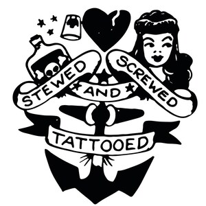May include: Black and white illustration of a tattoo design with an anchor, a heart, a bottle, a woman, and the text "Stewed and Screwed Tattooed".