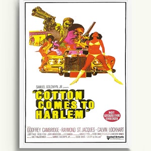 May include: A vintage film poster for the movie "Cotton Comes to Harlem" starring Godfrey Cambridge, Raymond St. Jacques, and Calvin Lockhart. The poster features a colourful illustration of a car, a woman in a bikini, and several men holding guns. The text "Not Suitable for Children" is displayed in a red circle.