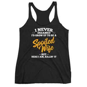 Ik heb nooit gedroomd ik zou opgroeien tot een verwende vrouw gift Women&#39;s RACERBACK tank